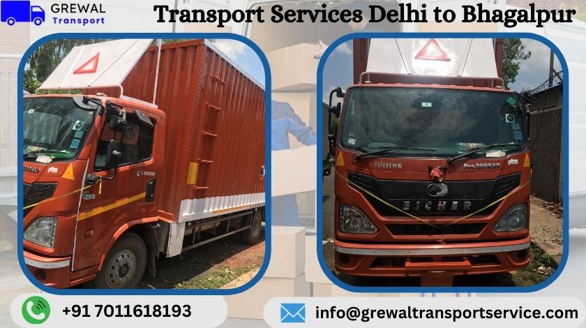 Affordable truck transport services from Delhi to bhagalpur with transparent charges