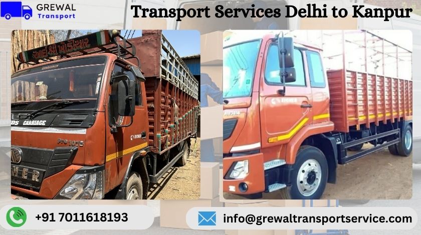 Affordable truck transport services from Delhi to Kanpur with transparent charges