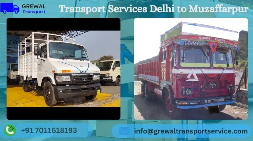 Affordable truck transport services from Delhi to Muzzaffarpur with transparent charges