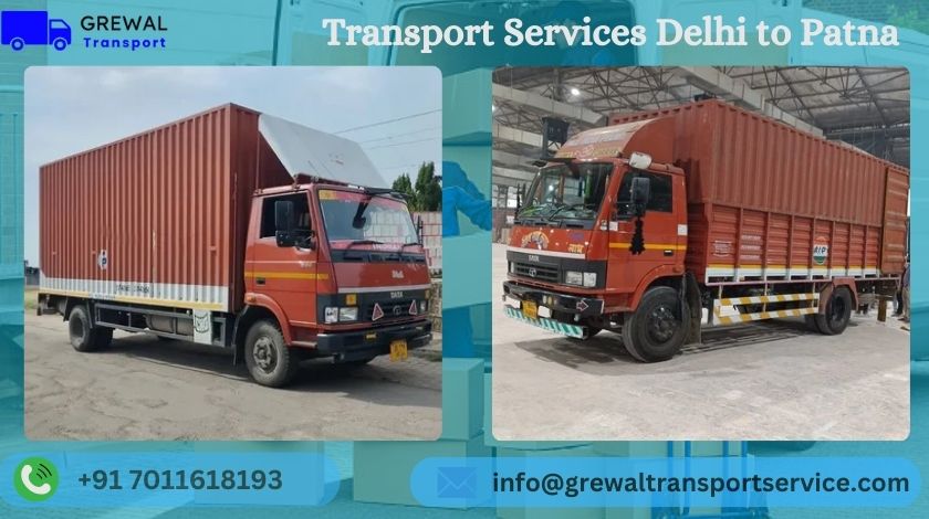 Affordable truck transport services from Delhi to Patna with transparent charges