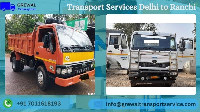 Affordable truck transport services from Delhi to Ranchi with transparent charges