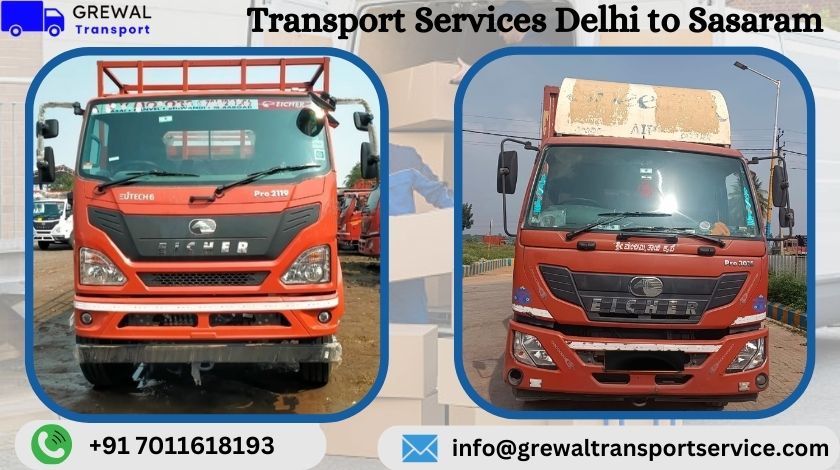 Affordable truck transport services from Delhi to Sasaram with transparent charges